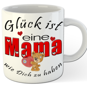 Glück ist eine Mama wie Dich zu haben ♥ Die Tasse für deine Mama