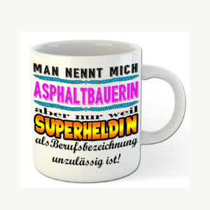 Asphaltbauerin-Tasse – Superheldin im Berufsalltag – einheitliches Produktfoto