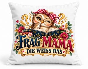 Frag Mama – Die weiß das Kissen