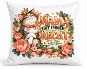 Mama hat immer recht – Lustiges Kissen für Mama