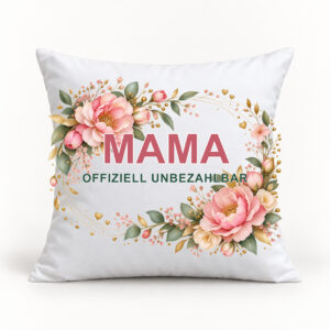 Florales Mama Kissen Offiziell unbezahlbar in 40 mal 40 Zentimeter