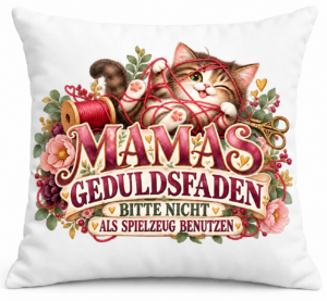 Mamas Geduldsfaden – Lustiges Mama-Kissen