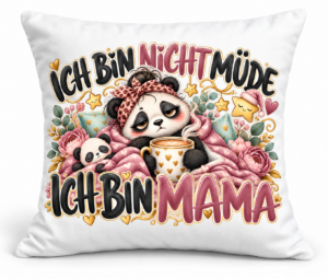 Ich bin nicht müde, ich bin Mama – Kissen