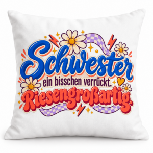 Weißes Schwester-Kissen mit bunter Retro-Schrift Ein bisschen verrückt. Riesengroßartig.